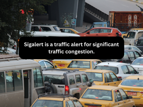 Sigalert is a traffic alert for significant traffic congestion.